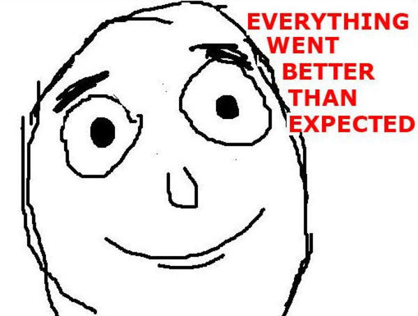 better than expected!